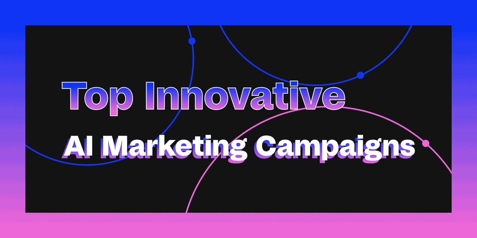 Cover image for "Top Innovative AI Marketing Campaigns"